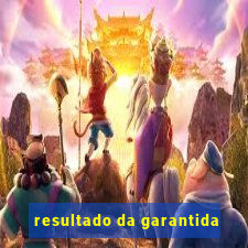 resultado da garantida