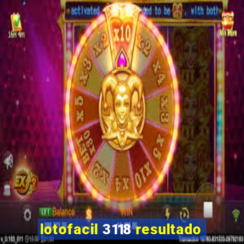 lotofacil 3118 resultado