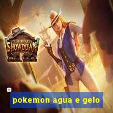 pokemon agua e gelo