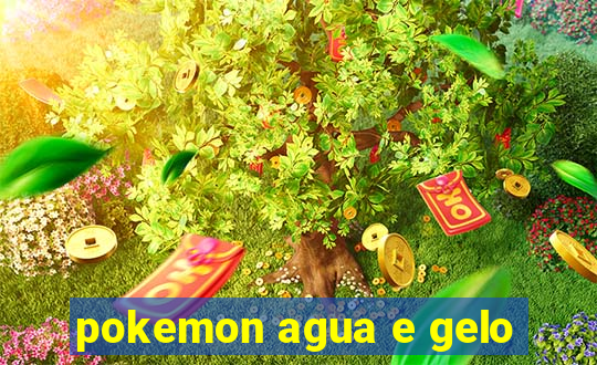 pokemon agua e gelo