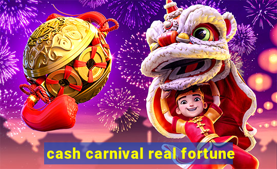 cash carnival real fortune