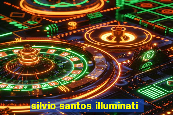 silvio santos illuminati