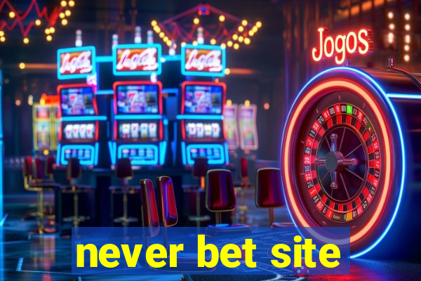 never bet site