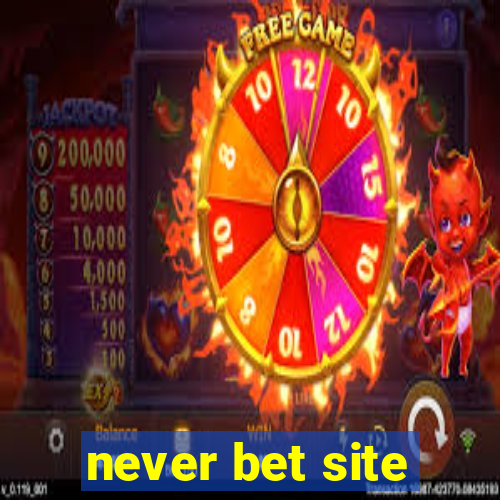 never bet site