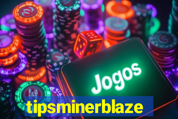 tipsminerblaze