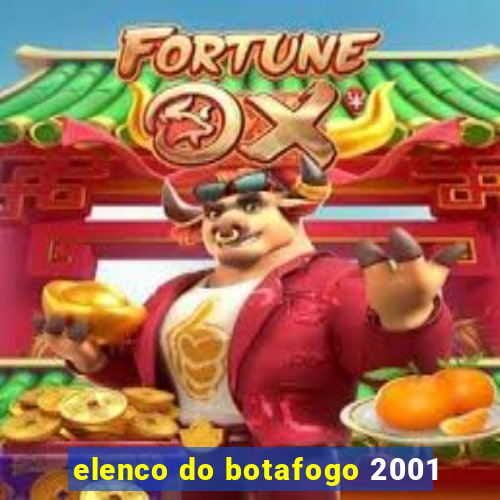 elenco do botafogo 2001