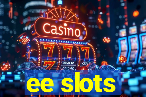 ee slots