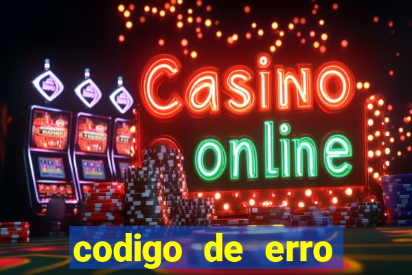 codigo de erro s105 bet365