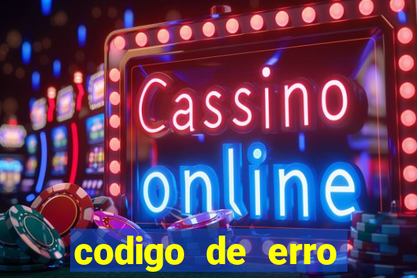 codigo de erro s105 bet365