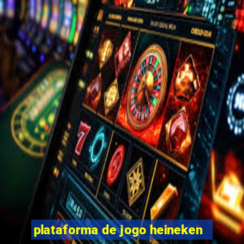 plataforma de jogo heineken