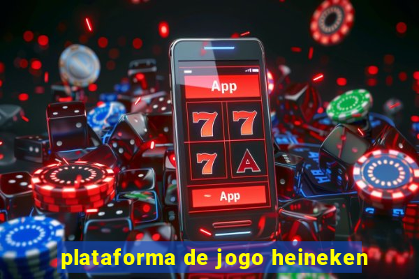 plataforma de jogo heineken