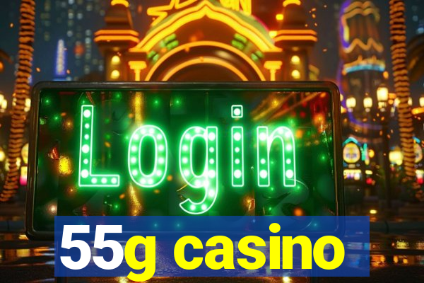 55g casino