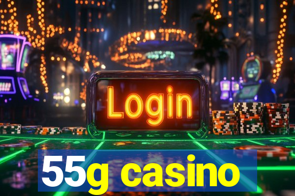 55g casino