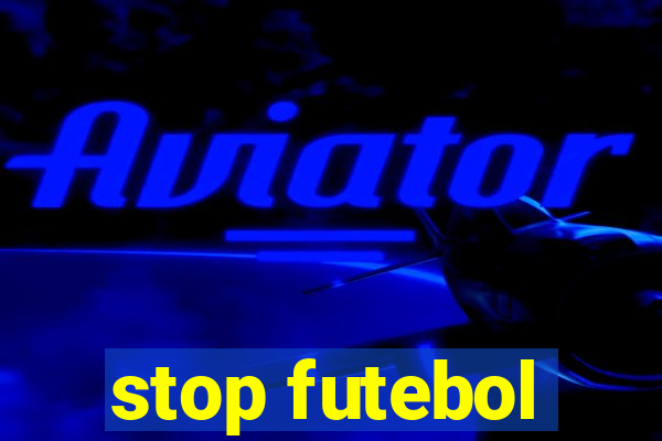 stop futebol