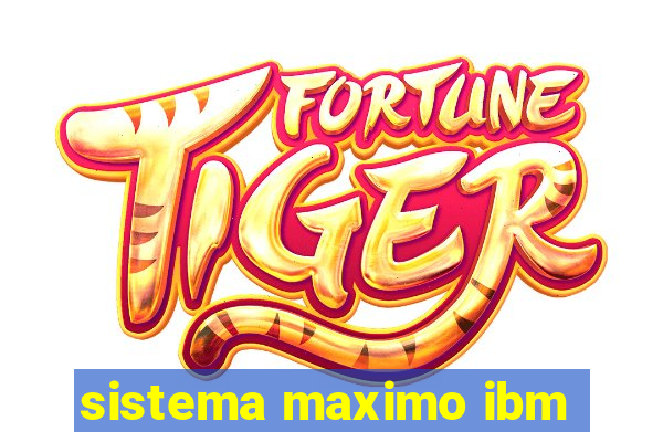 sistema maximo ibm