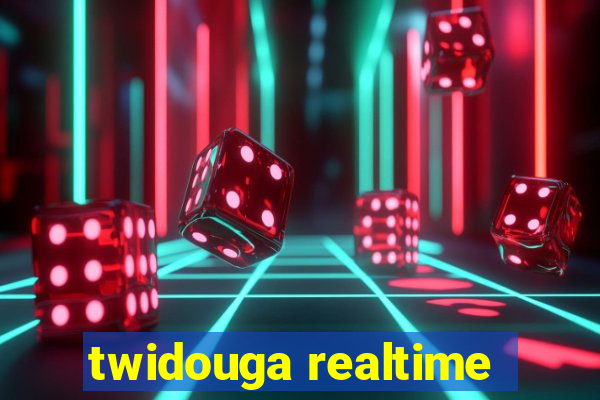 twidouga realtime