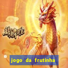 jogo da frutinha da dinheiro