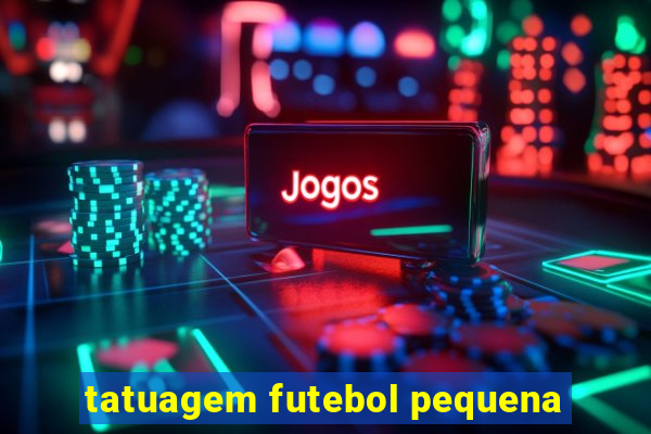 tatuagem futebol pequena