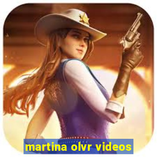 martina olvr videos