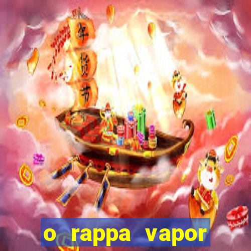 o rappa vapor barato letra