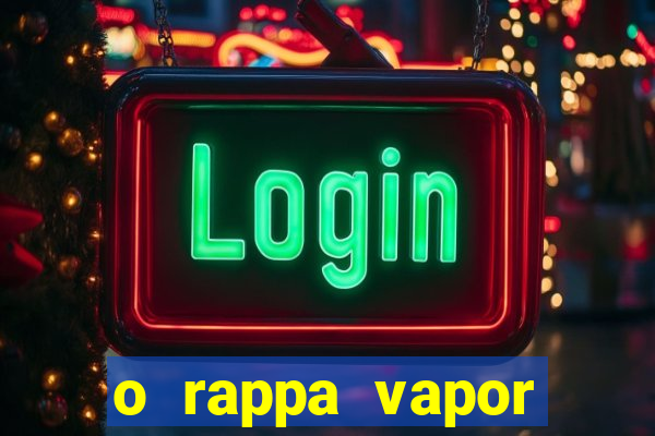 o rappa vapor barato letra