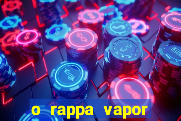 o rappa vapor barato letra