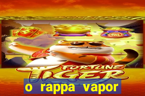 o rappa vapor barato letra