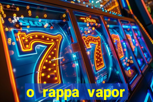 o rappa vapor barato letra