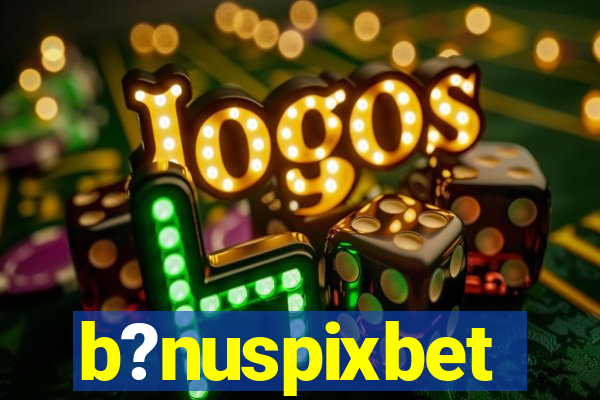 b?nuspixbet