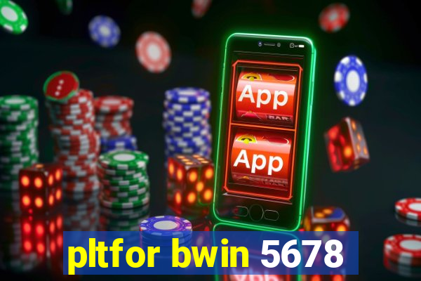 pltfor bwin 5678