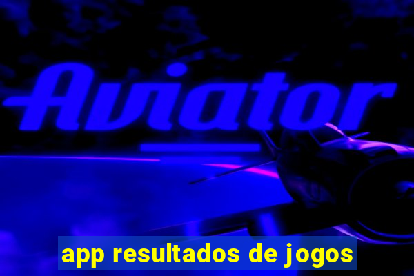 app resultados de jogos