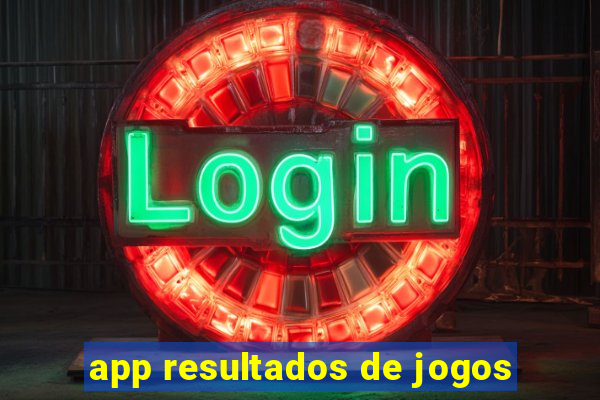 app resultados de jogos