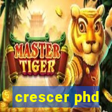 crescer phd