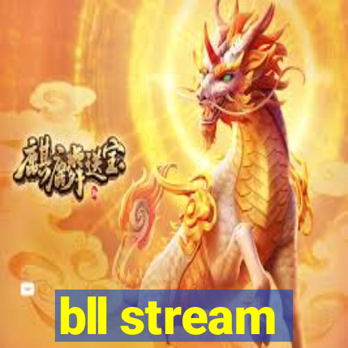 bll stream