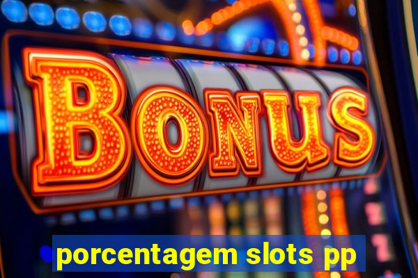 porcentagem slots pp