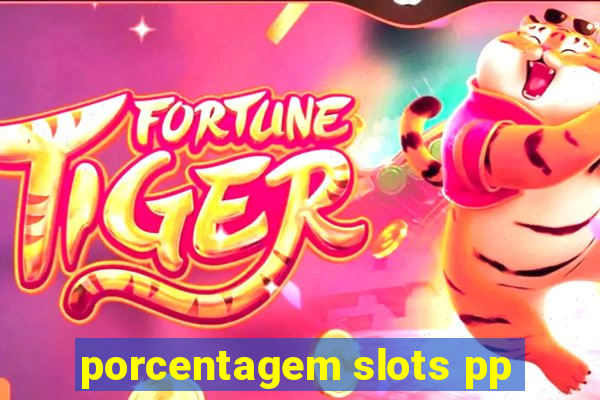 porcentagem slots pp