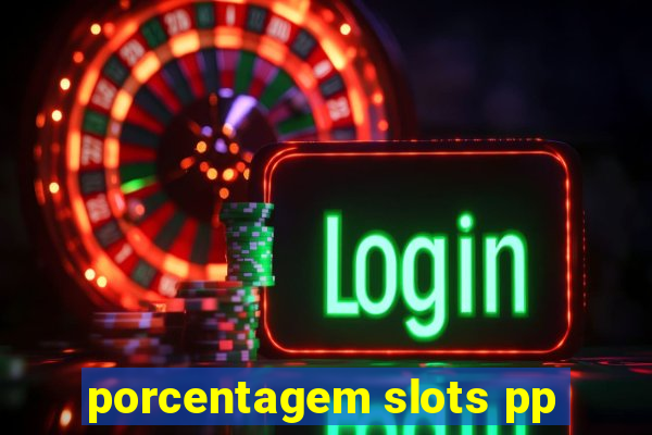 porcentagem slots pp