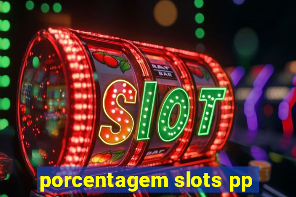 porcentagem slots pp