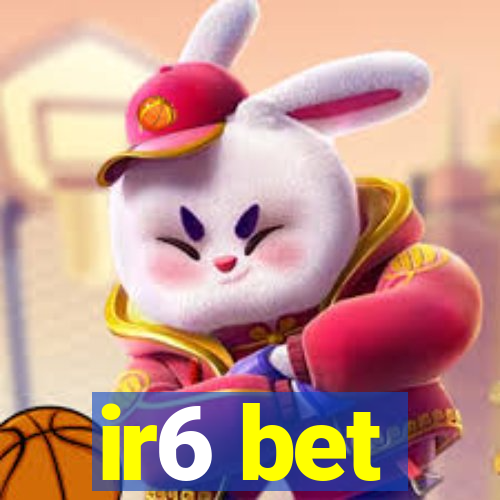 ir6 bet