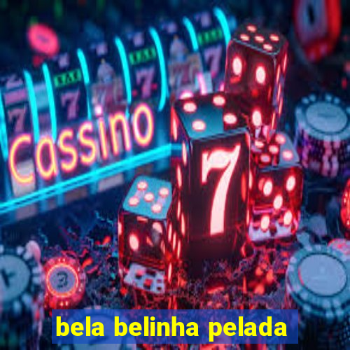 bela belinha pelada