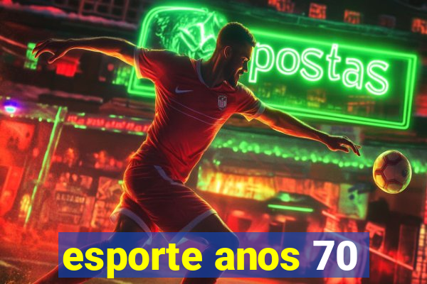 esporte anos 70