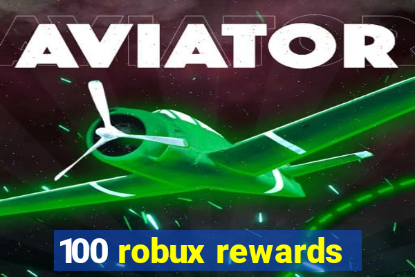 100 robux rewards