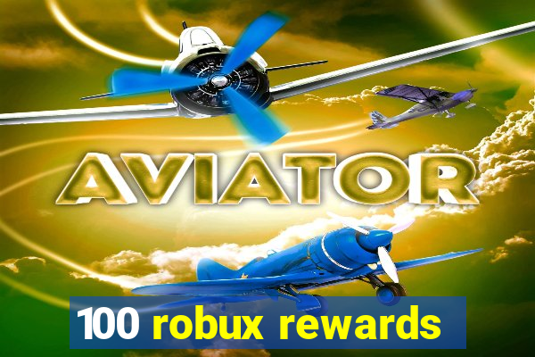 100 robux rewards