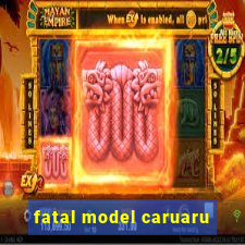 fatal model caruaru