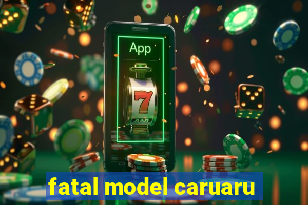 fatal model caruaru