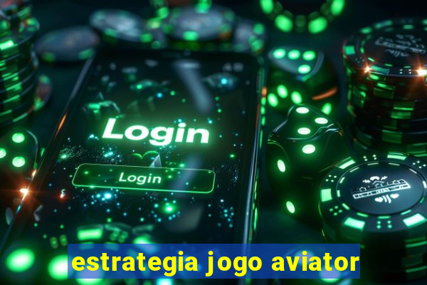 estrategia jogo aviator