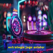 estrategia jogo aviator