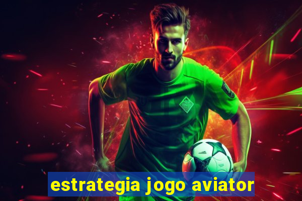 estrategia jogo aviator