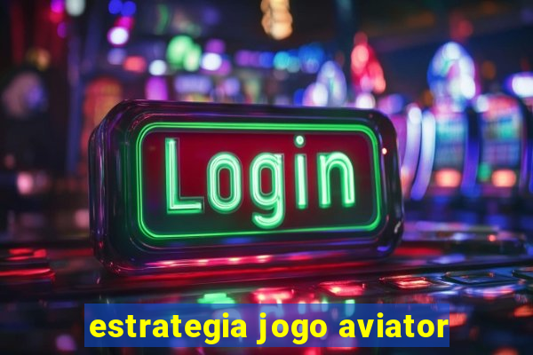 estrategia jogo aviator