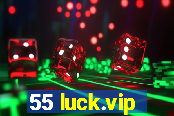 55 luck.vip